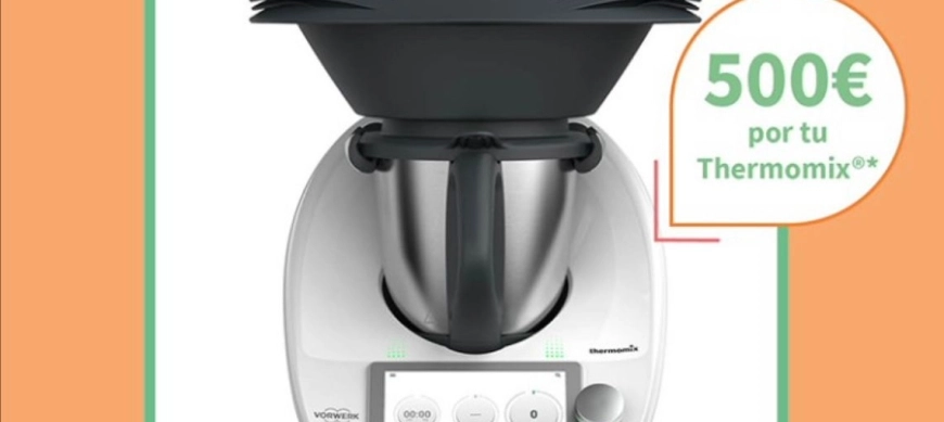 Renove de Thermomix con 500€ en regalos